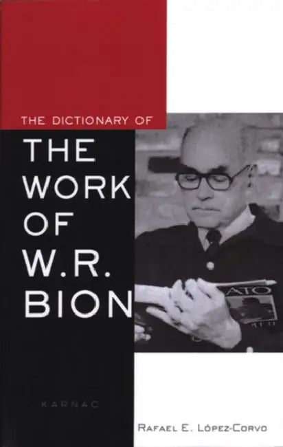 Buy The Dictionary of the Work of W.R. Bion (English, Rafael E. Lopez-Corvo) — BookShops.in