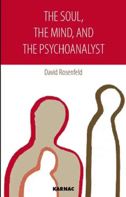 Buy The Soul, the Mind, and the Psychoanalyst (English, Rosenfeld David) — BookShops.in