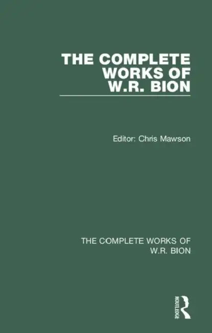 Buy The Complete Works of W.R. Bion (English, R. Bion W. | Chris Mawson) — BookShops.in