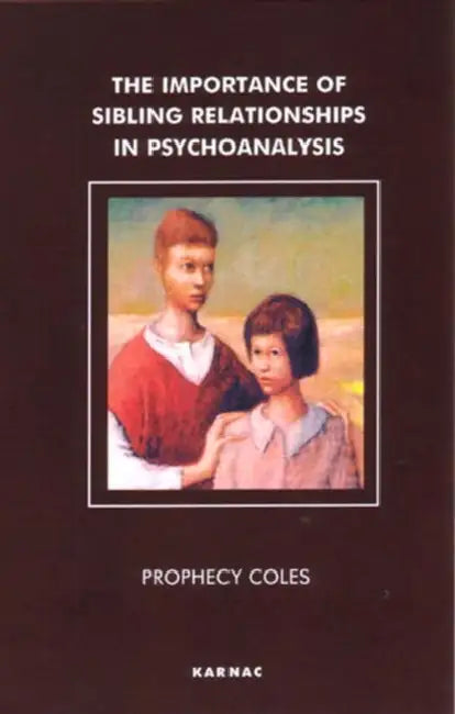 Buy The Importance of Sibling Relationships in Psychoanalysis (English, Prophecy Coles) — BookShops.in