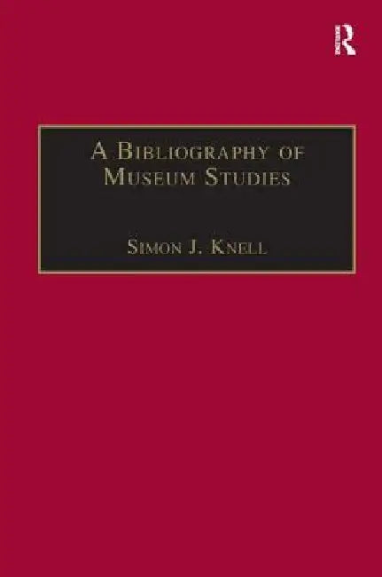 Buy A Bibliography of Museum Studies (English, Simon J. Knell) — BookShops.in