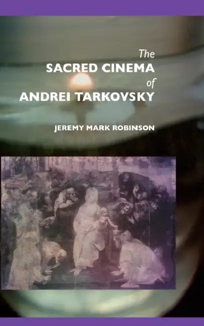 Buy The Sacred Cinema of Andrei Tarkovsky (English, Jeremy Mark Robinson) — BookShops.in
