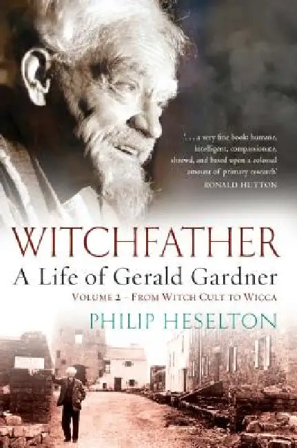 Buy Witchfather - A Life of Gerald Gardner Vol2. From Witch Cult to Wicca (English, Philip Heselton) — BookShops.in