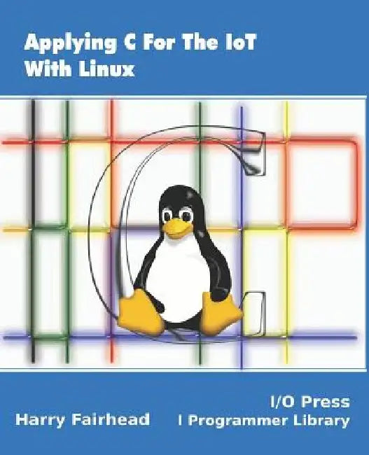 Buy Applying C For The IoT With Linux (English, Harry Fairhead) — BookShops.in