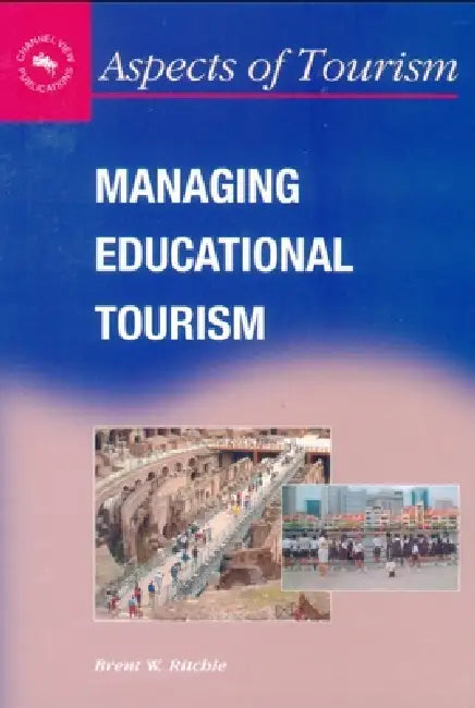 Buy Managing Educational Tourism (English, Brent W. Ritchie) — BookShops.in