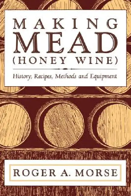 Buy Making Mead (Honey Wine) (English, Roger A. Morse) — BookShops.in