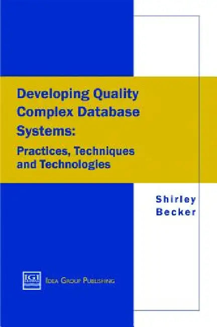 Buy Developing Quality Complex Database Systems (English, Shirley a. Becker | Shirely Becker | Shirley Becker) — BookShops.in