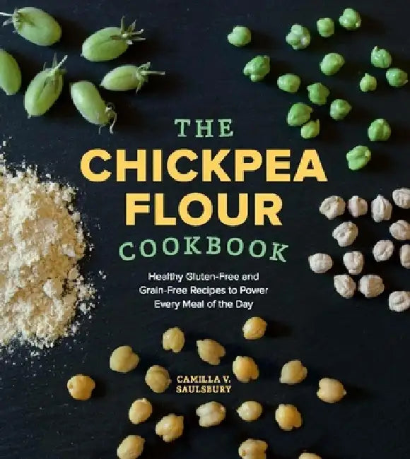 Buy Chickpea Flour Cookbook (English, Camilla V. Saulsbury) — BookShops.in