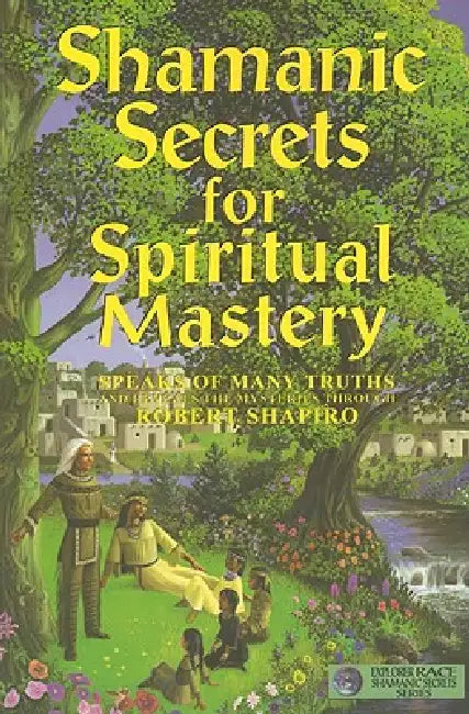Buy Shamanic Secrets for Spiritual Mastery (English, Robert Shapiro) — BookShops.in