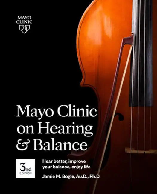 Buy Mayo Clinic on Hearing and Balance, 3rd Edition (English, Jamie Bogle) โ BookShops.in