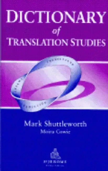 Buy Dictionary of Translation Studies (English, Mark Shuttleworth) โ BookShops.in