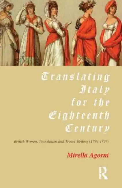 Buy Translating Italy for the Eighteenth Century (English, Agorni Mirella) — BookShops.in