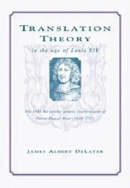 Buy Translation Theory In The Age Of Louis Xiv (English, James Albert Delater) — BookShops.in