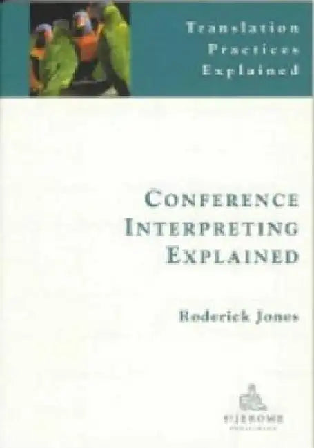 Conference Interpreting Explained (English, Roderick Jones)