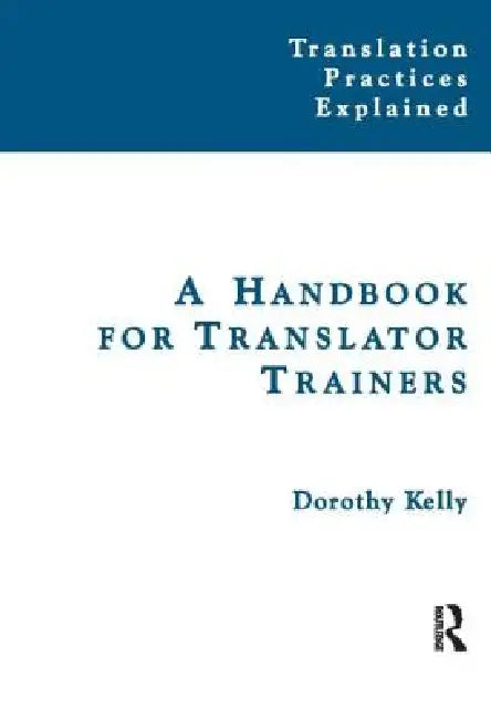 Buy A Handbook for Translator Trainers (English, Dorothy Kelly) — BookShops.in
