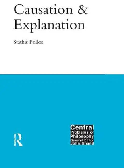 Buy Causation and Explanation (English, Stathis Psillos) — BookShops.in
