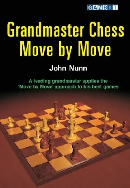 Buy Grandmaster Chess Move by Move (English, John Nunn) — BookShops.in