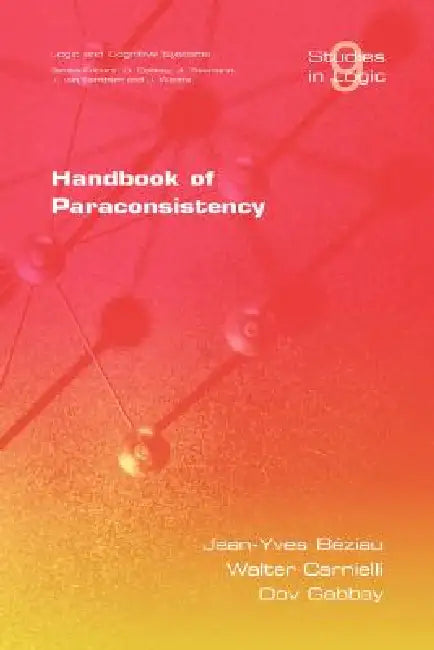 Buy Handbook of Paraconsistency (English, J. Y. Beziau | W. Carnielli | D. M. Gabbay) โ BookShops.in