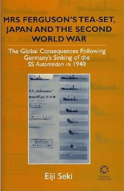 Buy Mrs Ferguson's Tea-Set, Japan and the Second World War (English, Eiji Seki) — BookShops.in