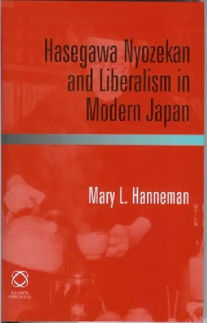 Buy Hasegawa Nyozekan and Liberalism in Modern Japan (English, Mary L. Hanneman) — BookShops.in