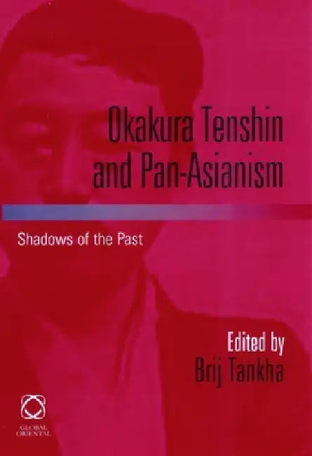 Buy Okakura Tenshin and Pan-Asianism (English, Brij Tankha) — BookShops.in