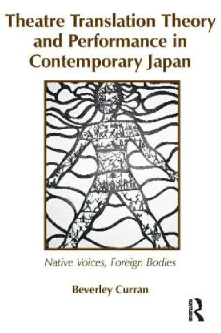 Buy Theatre Translation Theory and Performance in Contemporary Japan (English, Curran Beverley) — BookShops.in