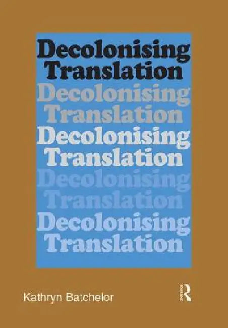 Buy Decolonizing Translation (English, Kathryn Batchelor) โ BookShops.in