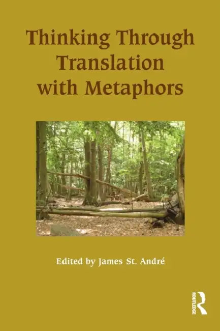 Buy Thinking Through Translation with Metaphors (English, James St Andre) — BookShops.in