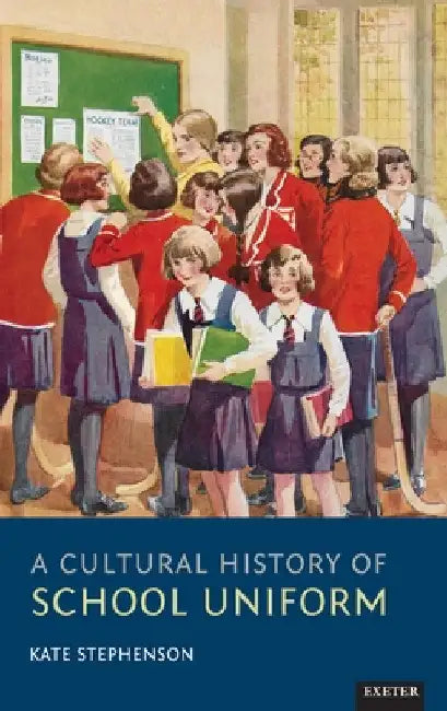 Buy A Cultural History of School Uniform (English, Kate Stephenson) — BookShops.in