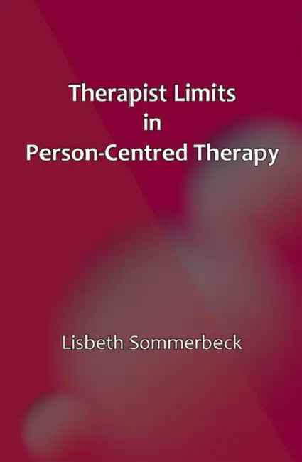 Buy Therapist Limits in Person-Centred Practice (English, Lisbeth Sommerbeck) โ BookShops.in