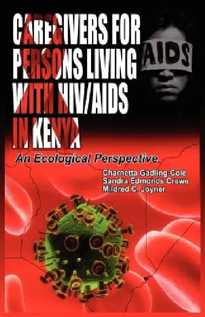 Buy Caregivers of Persons Living with HIV/AIDS in Kenya (English, Charnetta Gadling-Cole | Sandra Edmonds Crewe | Mildred C. Joyner) — BookShops.in