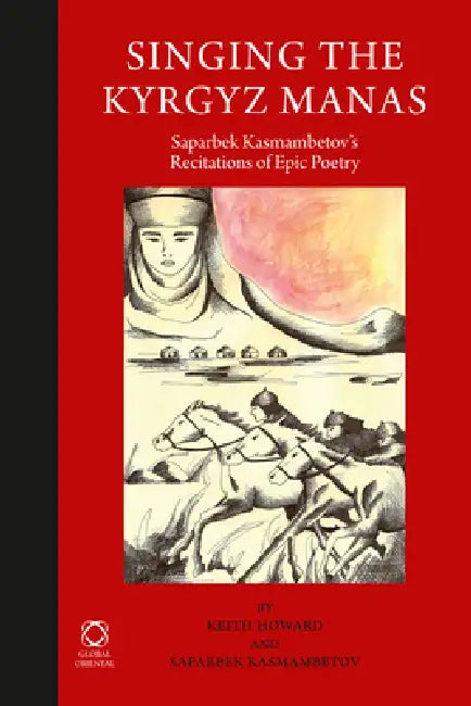 Buy Singing the Kyrgyz Manas (English, Keith Howard | Saparbek Kasmambetov) — BookShops.in