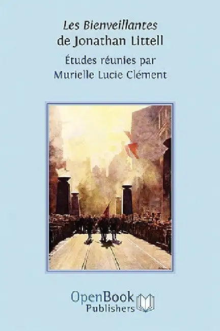 Buy Les Bienveillantes de Jonathan Littell. Études réunies par Murielle Lucie Clément (English, Murielle Lucie Clément) — BookShops.in