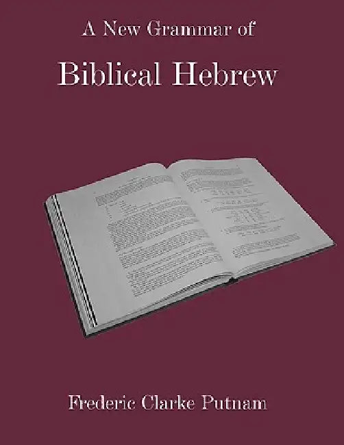 Buy A New Grammar of Biblical Hebrew (English, Frederic Clarke Putnam) โ BookShops.in