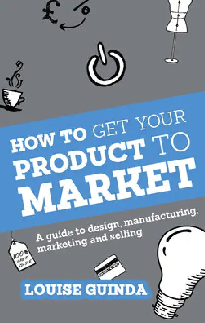 Buy How to Get Your Product to Market (English, Louise Guinda) โ BookShops.in