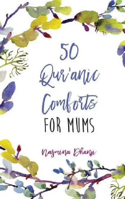 Buy 50 Qur'anic Comforts For Mums (English, Nazmina Dhanji) — BookShops.in