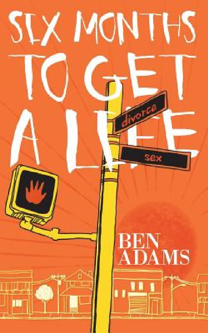 Buy Six Months to Get a Life by Ben Adams | Hardcover | Buy Online at Bookshops.in — BookShops.in