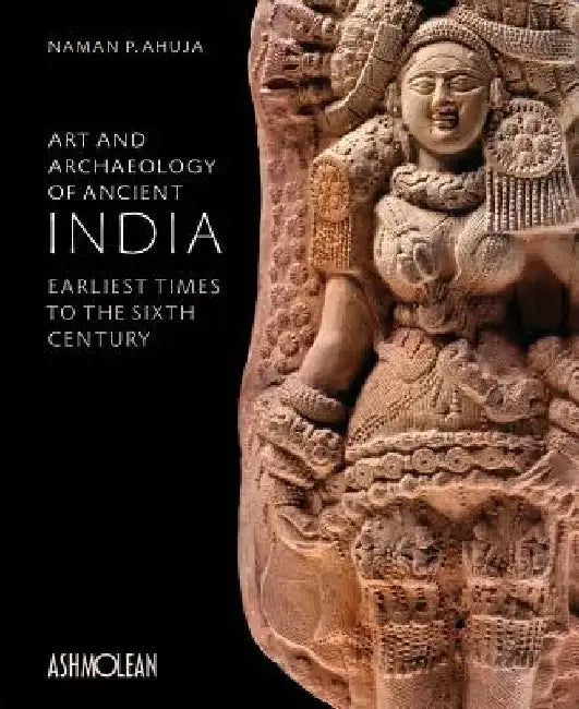 Art and Archaeology of Ancient India (English, Naman P. Ahujua)