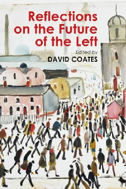 Buy Reflections on the Future of the Left (English, David Coates) — BookShops.in