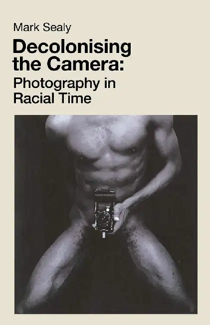 Buy Decolonising the Camera (English, Mark Sealy) — BookShops.in