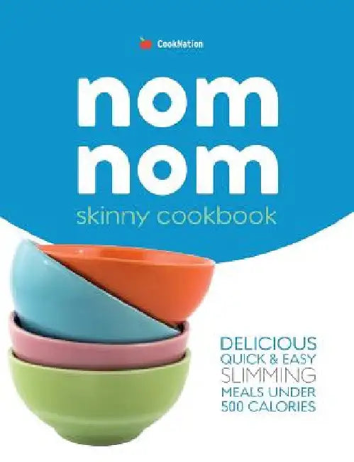 Buy Skinny Nom Nom cookbook (English, Cooknation) — BookShops.in