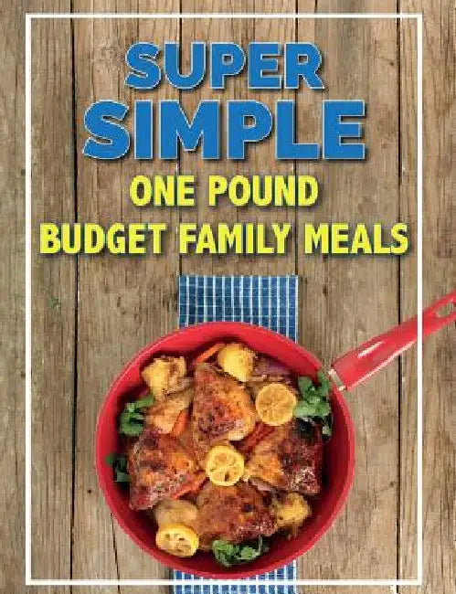 Buy Super Simple One Pound Budget Family Meals (English, Cooknation) — BookShops.in