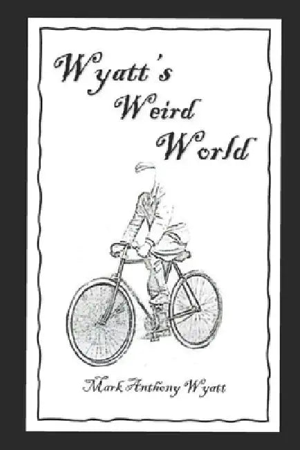 Buy Wyatt's Weird World (English, Mark-Anthony Wyatt) — BookShops.in