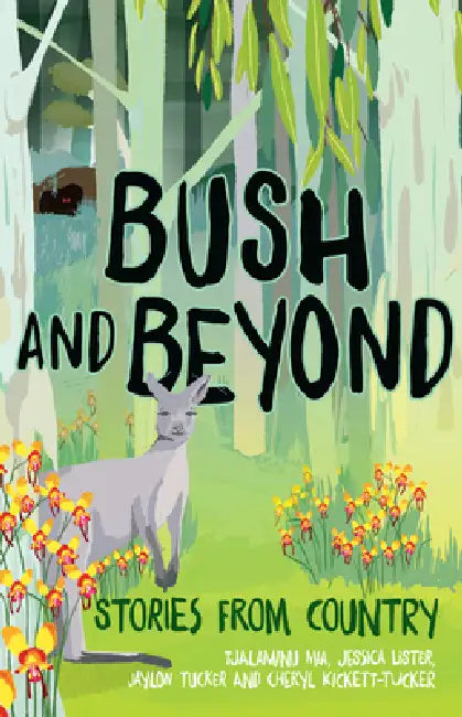 Buy Bush and Beyond (English, Cheryl Kickett-Tucker | Jessica Lister | Tjalaminu Mia) — BookShops.in