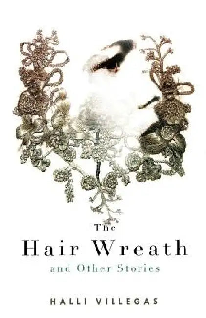 Buy The Hair Wreath and Other Stories (English, Halli Villegas) โ BookShops.in