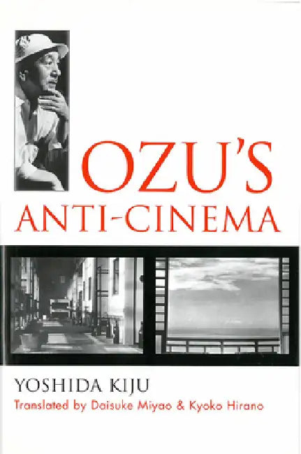 Buy Ozu's Anti-Cinema (English, Kiju Yoshida | Daisuke Miyao | Kyoko Hirano) — BookShops.in