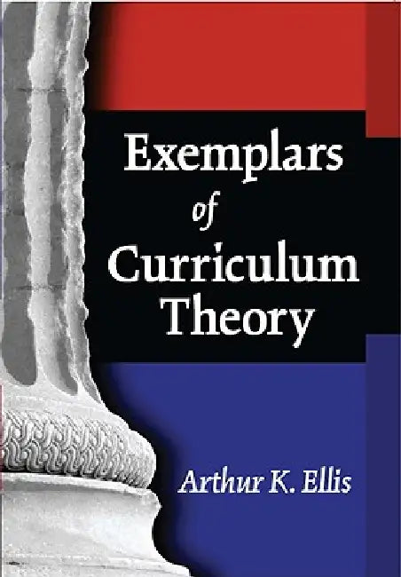 Buy Exemplars of Curriculum Theory (English, Arthur K. Ellis) — BookShops.in
