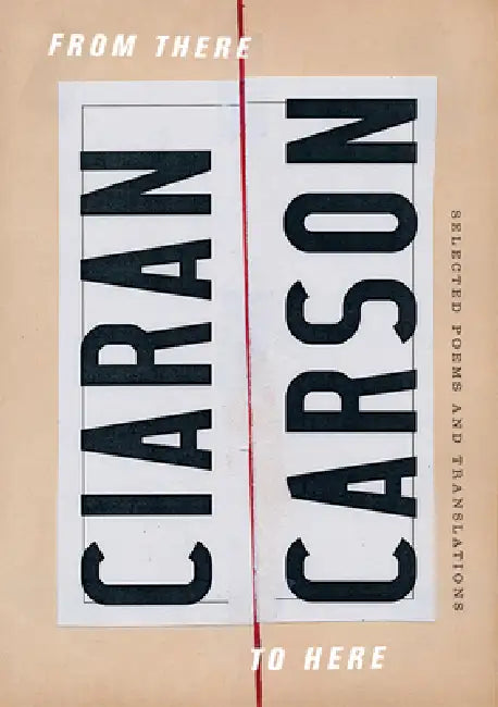 From There to Here (English, Ciaran Carson)