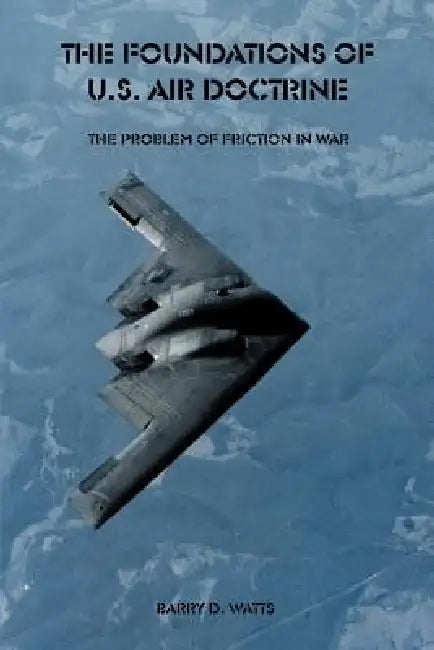 Buy The Foundations of U.S. Air Doctrine (English, Barry D. Watts) โ BookShops.in