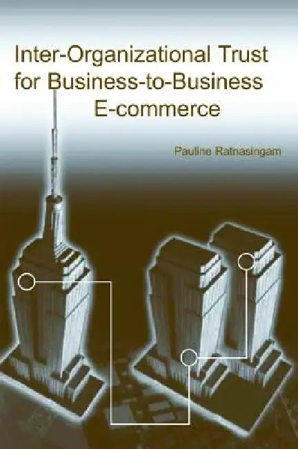 Buy Inter-Organizational Trust for Business-To-Business E-Commerce (English, Pauline Ratnasingam) — BookShops.in